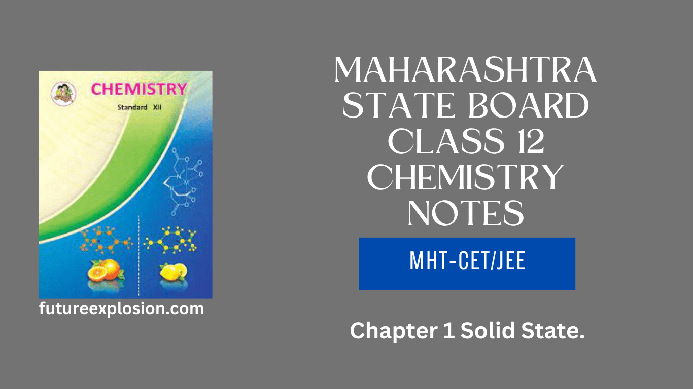 Read more about the article Maharashtra State Board Class 12 Chemistry Notes MHT-CET/JEE/ Chapter 1 Solid State.