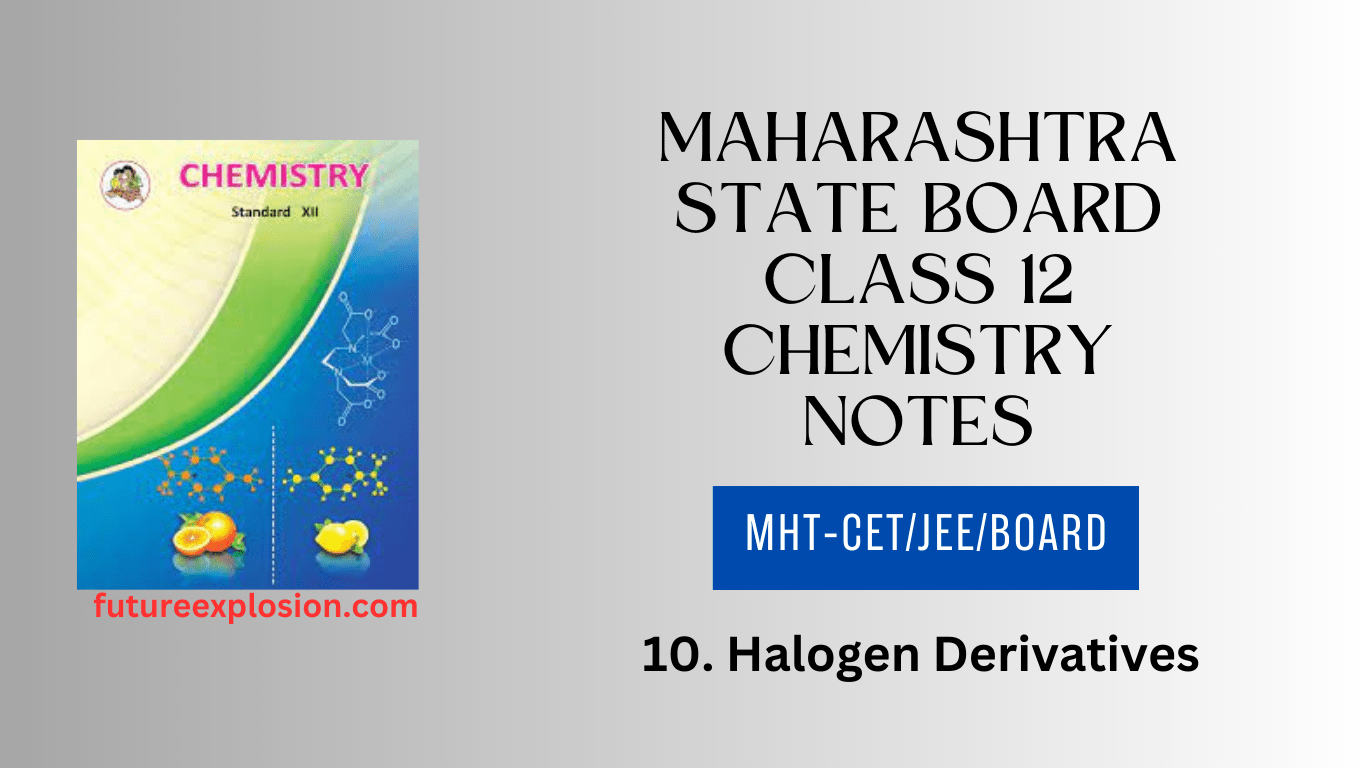 Read more about the article Maharashtra State Board Class 12 Chemistry Notes MHT-CET/JEE/Board/ Chapter 10 Halogen Derivatives