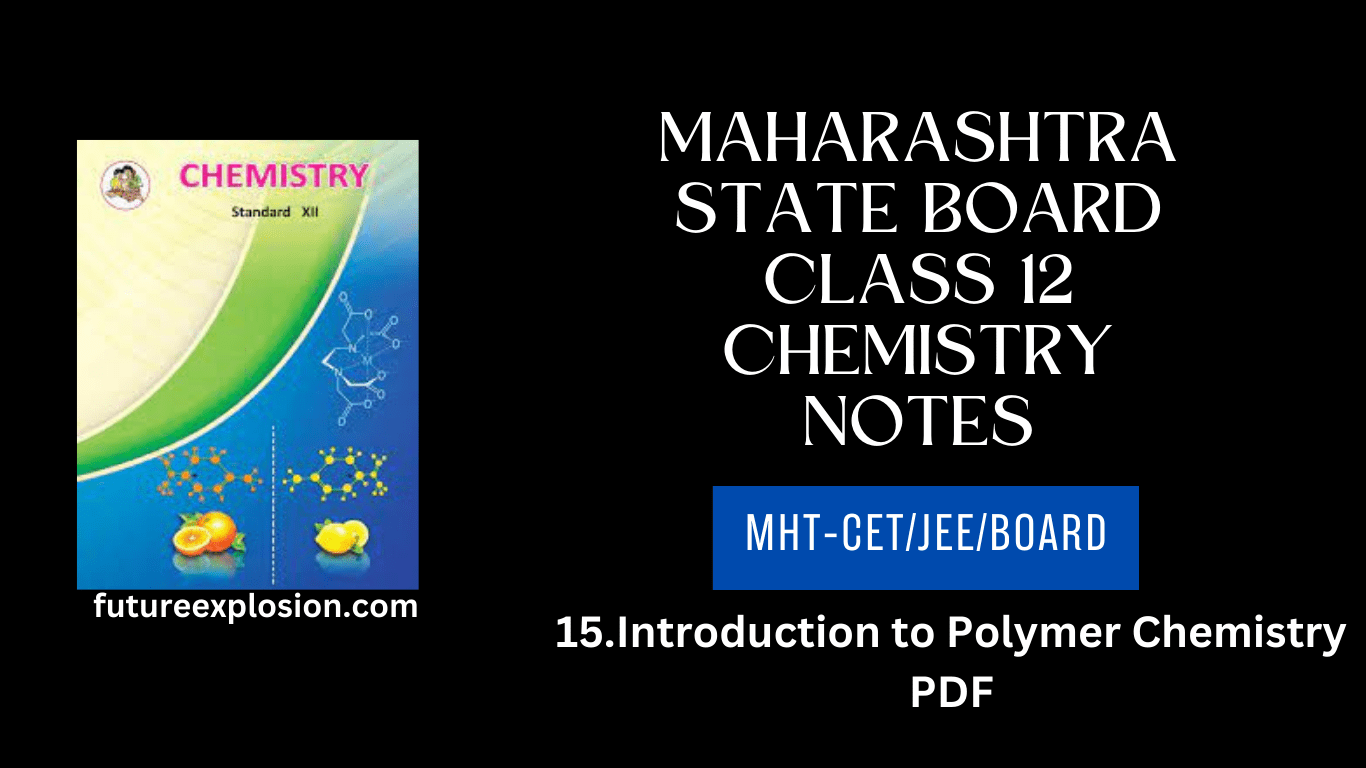 Read more about the article Maharashtra State Board Class 12 Chemistry Notes MHT-CET/JEE/Board/ Chapter 15 Introduction to Polymer Chemistry PDF