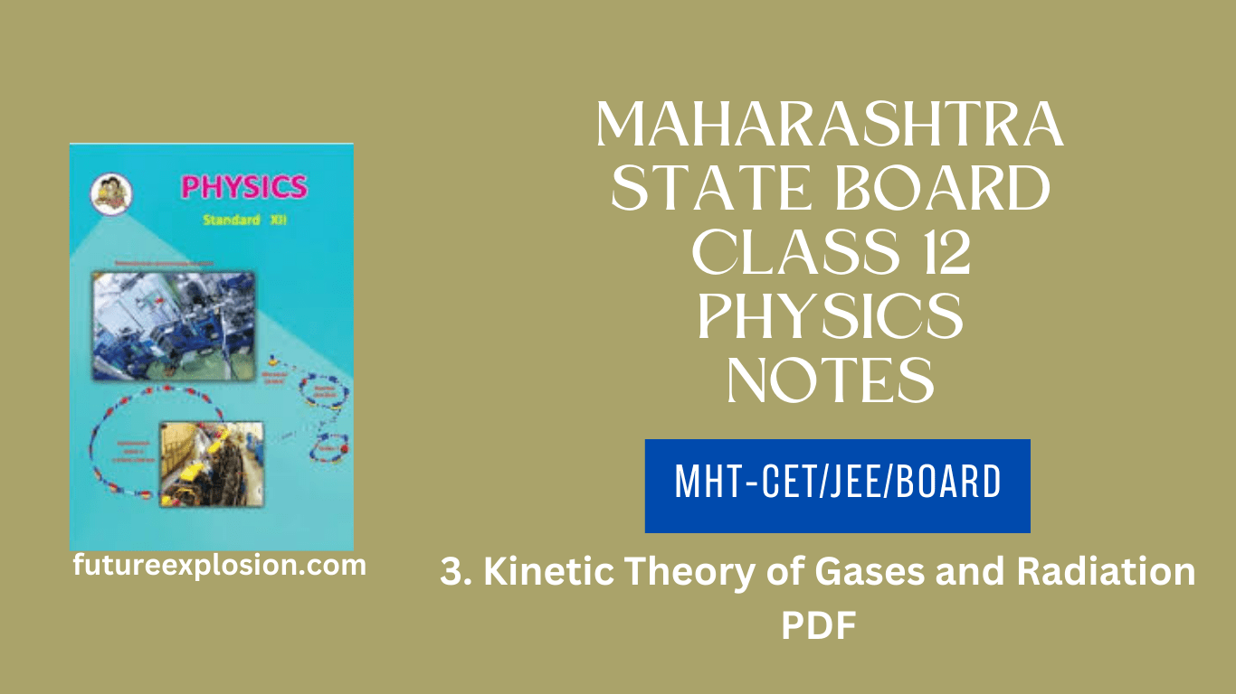 Read more about the article Maharashtra State Board Class 12 Physics Notes MHT-CET/JEE/Board/ Chapter 3 Kinetic Theory of Gases and Radiation PDF.