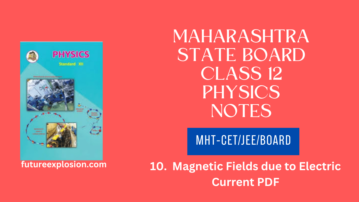 Read more about the article Maharashtra State Board Class 12 Physics Notes MHT-CET/JEE/Board/ Chapter 10 Magnetic Fields due to Electric Current PDF.