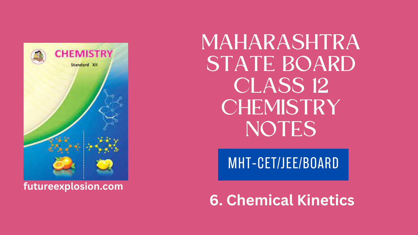 Read more about the article Maharashtra State Board Class 12 Chemistry Notes MHT-CET/JEE/Board/Chapter 6 Chemical Kinetics.