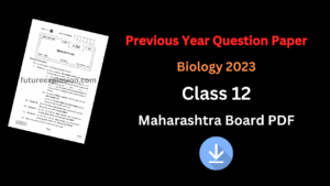 Read more about the article Previous Year Question Papers Class 12 Maharashtra Board PDF Download (Biology 2023)