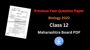 Read more about the article Previous Year Question Papers Class 12 Maharashtra Board PDF Download (Biology 2022)