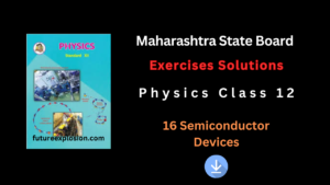 Read more about the article Maharashtra State Board Class 12 Physics Exercises Solutions Chapter 16 Semiconductor Devices PDF.