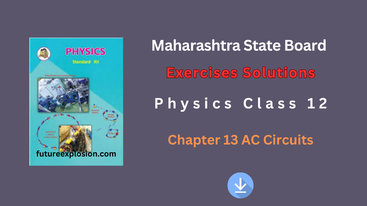 Read more about the article Maharashtra State Board Class 12 Physics Exercises Solutions Chapter 13 AC Circuits PDF